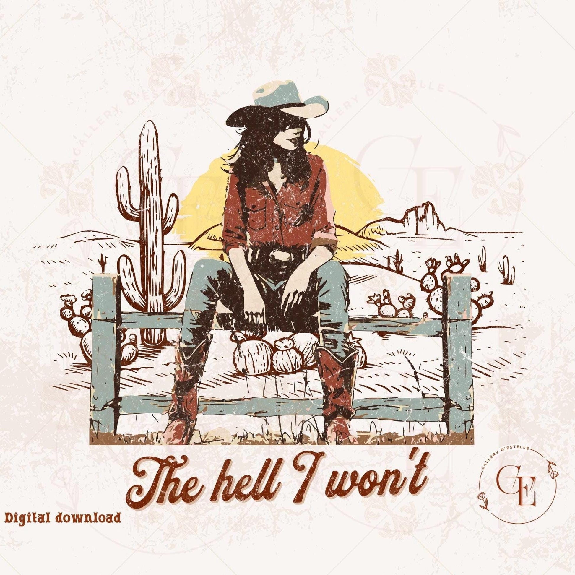 The Hell I Won't Country PNG, Rustic Western Cowgirl Style Graphic, Trendy Retro Cowgirl Rodeo Shirt Design