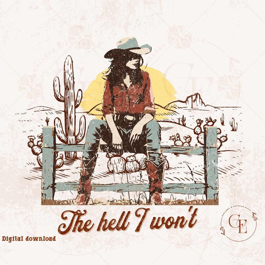 The Hell I Won't Country PNG, Rustic Western Cowgirl Style Graphic, Trendy Retro Cowgirl Rodeo Shirt Design