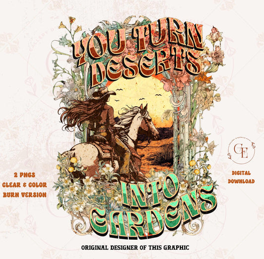 You turn Deserts into Gardens PNG, Boho Western Cowgirl Rodeo Graphic, Floral Wild West Art, Trendy Country Shirt Design