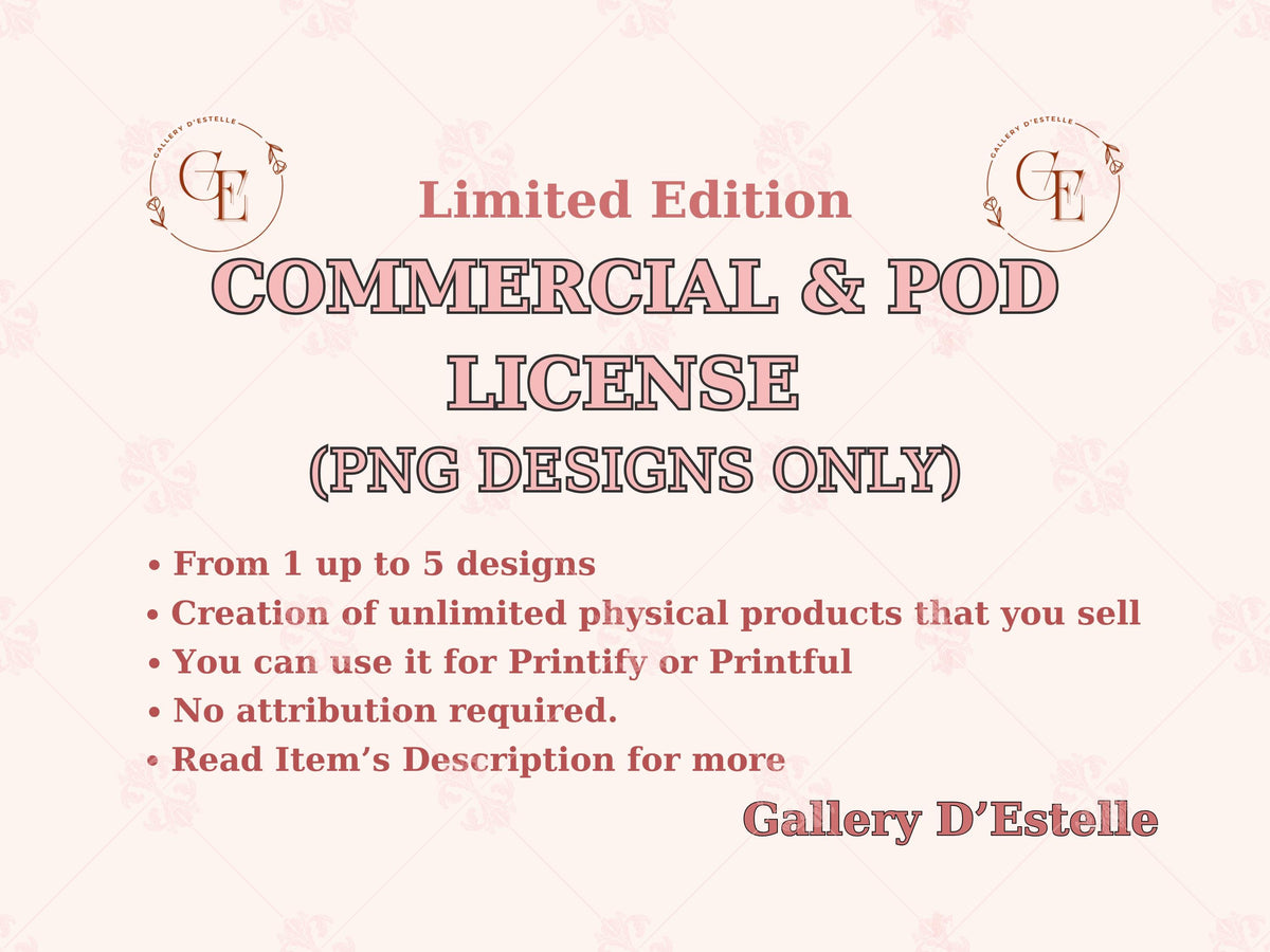 Gallery D'Estelle Commercial & POD License 1-5 PNG Designs | Extended License for Small Business| Unlimited Physical Products